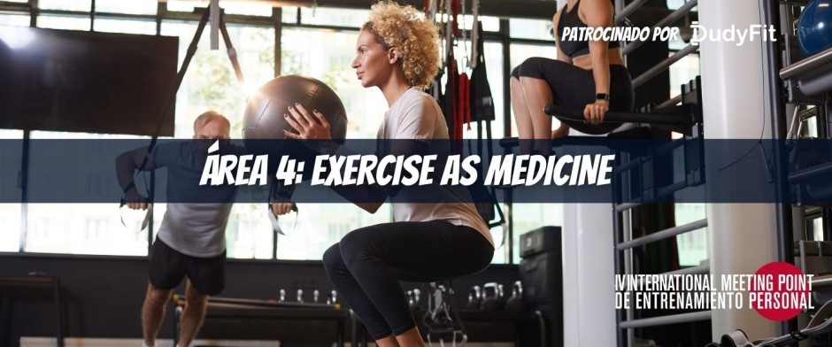 ÁREA 4. EXERCISE AS MEDICINE. IV International Meeting Point ENSA SPORT